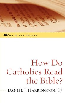 How Do Catholics Read the Bible? - Harrington SJ Daniel J.