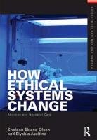 How Ethical Systems Change: Abortion and Neonatal Care - Ekland-Olson Sheldon, Aseltine Elyshia