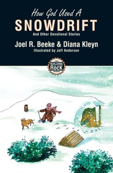 How God Used a Snowdrift - Beeke Joel, Kleyn Diana, Daina Kleyn, Diane Kleyn
