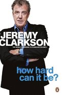 How Hard Can It Be? - Clarkson Jeremy