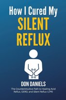How I Cured My Silent Reflux Don Daniels