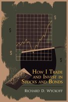 How I Trade and Invest in Stocks and Bonds Wyckoff Richard D.
