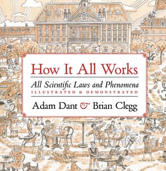 How it All Works. All scientific laws and phenomena illustrated & demonstrated - Opracowanie zbiorowe