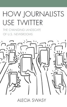 How Journalists Use Twitter - Swasy Alecia