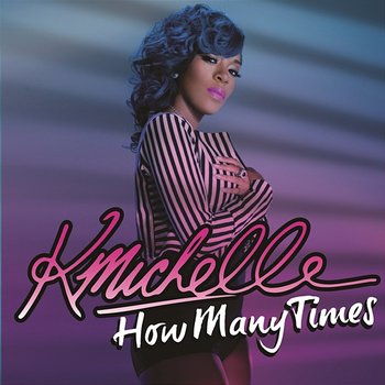 How Many Times - K. Michelle