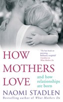 How Mothers Love Stadlen Naomi