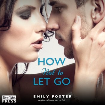 How Not to Let Go - Foster Emily