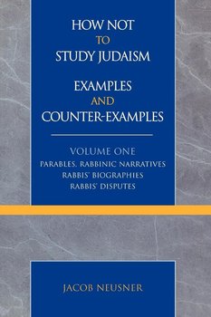 How Not to Study Judaism, Examples and Counter-Examples - Neusner Jacob