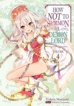 How NOT to Summon a Demon Lord: Volume 4 - Murasaki Yukiya