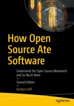How Open Source Ate Software: Understand the Open Source Movement and So Much More - Gordon Haff