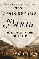 How Paris Became Paris Dejean Joan