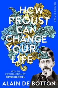 How Proust Can Change Your Life - De Botton Alain