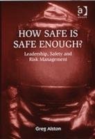 How Safe is Safe Enough? - Alston Colonel Greg, Alston Gregory