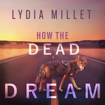 How the Dead Dream - Millet Lydia, Michael Brusasco