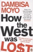 How The West Was Lost Moyo Dambisa