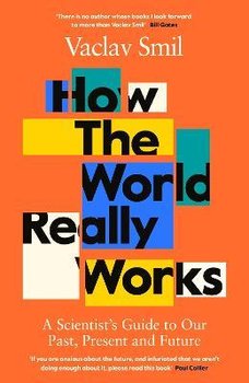 How the World Really Works - Smil Vaclav