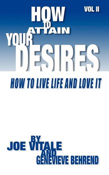 How To Attain Your Desires - Vitale Joe