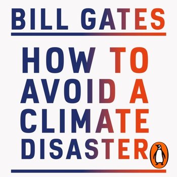 How to Avoid a Climate Disaster - Gates Bill