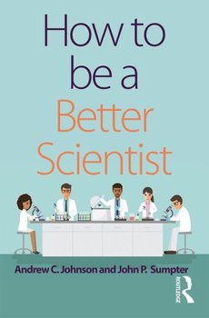 How to be a Better Scientist - Johnson Andrew
