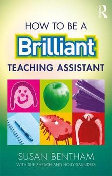 How to Be a Brilliant Teaching Assistant - Susan Bentham