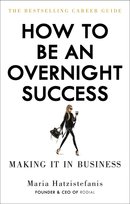 How to Be an Overnight Success Hatzistefanis Maria