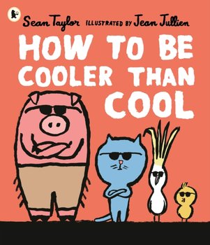 How to Be Cooler than Cool - Taylor Sean