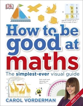How to be Good at Maths - Vorderman Carol