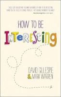 How to Be Interesting - Simple Ways to Increase   Your Perso - Gillespie David
