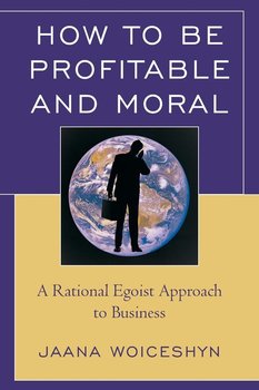 How to be Profitable and Moral - Woiceshyn Jaana
