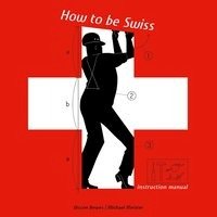 How to be Swiss - Bewes Diccon