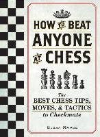 How To Beat Anyone At Chess Moore Ethan