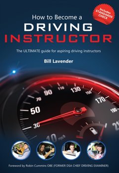 How To Become A Driving Instructor: The Ultimate Guide (How2become) - Bill Lavender