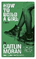 How to Build a Girl - Moran Caitlin
