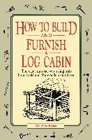 How to Build and Furnish a Log Cabin - Hunt Ben W., Hunt Tristram
