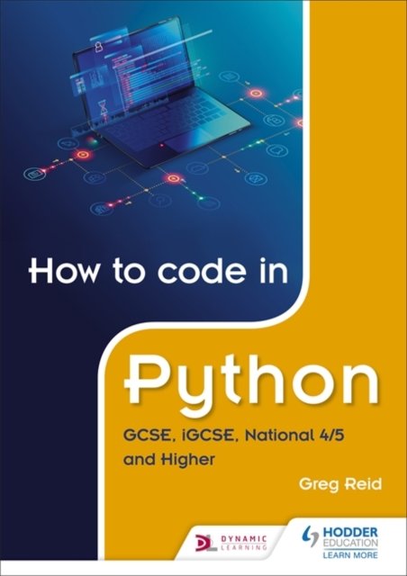 How to code in Python. GCSE, iGCSE, National 45 and Higher - Reid Greg ...