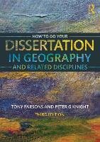 How To Do Your Dissertation in Geography and Related Discipl - Parsons Tony