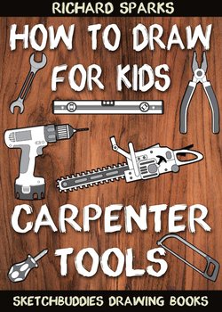How to Draw for Kids . Carpenter Tools - Richard Sparks