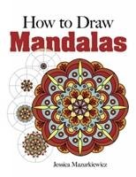 How to Draw Mandalas - Mazurkiewicz Jessica