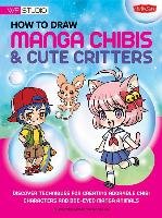 How to Draw Manga Chibis & Cute Critters - Walter Foster Creative Team, Whitten Samantha