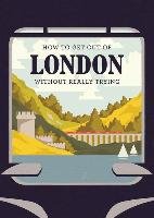 How to Get Out of London Without Really Trying - Herb Lester Associates Limited