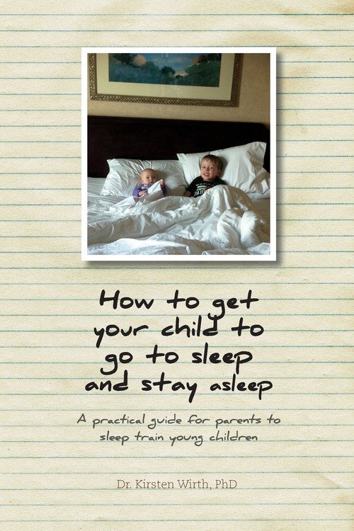 How to get your child to go to sleep and stay asleep Wirth Dr
