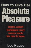 How To Give Her Absolute Pleasure - Paget Lou