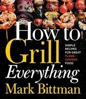 How to Grill Everything - Bittman Mark