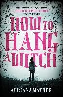 How to Hang a Witch Mather Adriana