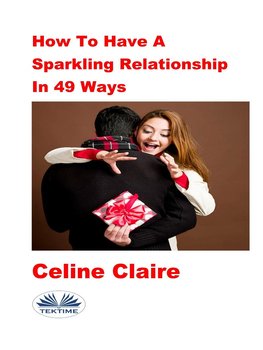 How To Have A Sparkling Relationship In 49 Ways - Claire Celine