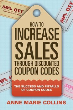 How to Increase Sales through Discounted Coupon Codes - Collins Anne Marie