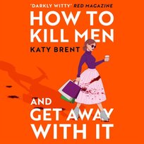 How to Kill Men and Get Away With It - audiobook Katy Brent