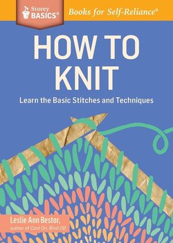 How to Knit - Bestor Leslie Ann
