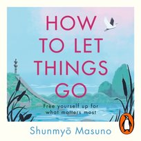How to Let Things Go - audiobook Masuno Shunmyo
