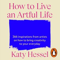 How To Live An Artful Life - audiobook Katy Hessel
